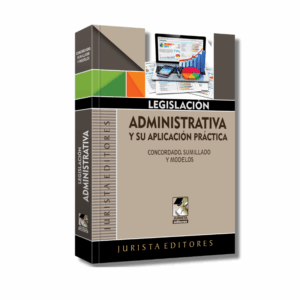 Legislación Administrativa y su Aplicación Práctica - Nueva edición 2025