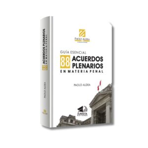 Guía Esencial: 88 Acuerdos Plenarios en Materia Penal – Paolo Aldea