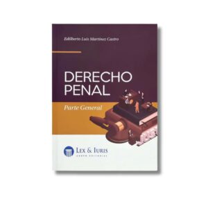 Derecho Penal – Parte General | Edilberto Luis Martínez Castro