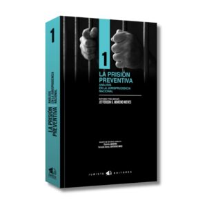 La Prisión Preventiva: Análisis en la Jurisprudencia Nacional – Dr. Jefferson G. Moreno Nieves
