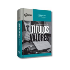 Comentarios a la Ley de Títulos Valores – Doctrina, Jurisprudencia y Análisis Integral del Régimen Cambiario