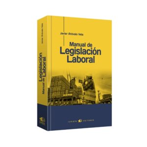 Manual de Legislación Laboral de Javier Arévalo Vela
